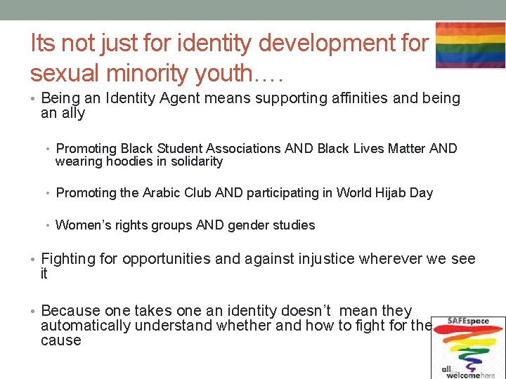 Its not just for identity development for sexual minority youth…. • Being an Identity