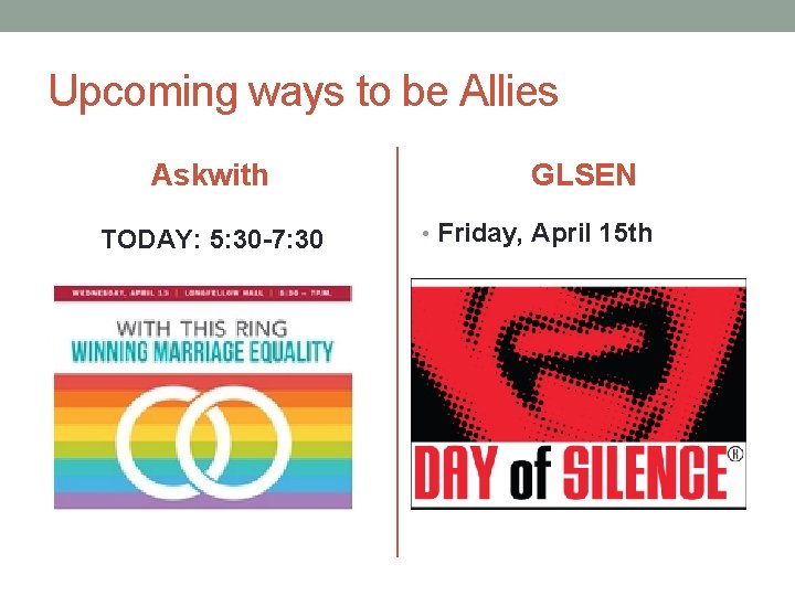 Upcoming ways to be Allies Askwith TODAY: 5: 30 -7: 30 GLSEN • Friday,