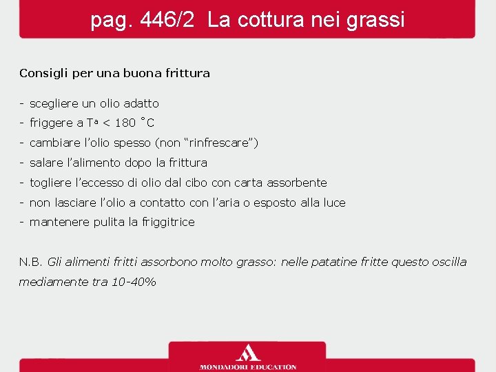 pag. 446/2 La cottura nei grassi Consigli per una buona frittura - scegliere un