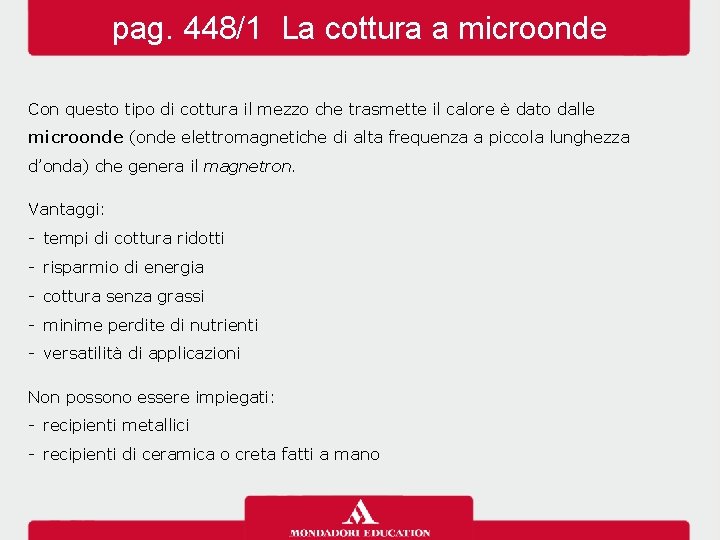 pag. 448/1 La cottura a microonde Con questo tipo di cottura il mezzo che