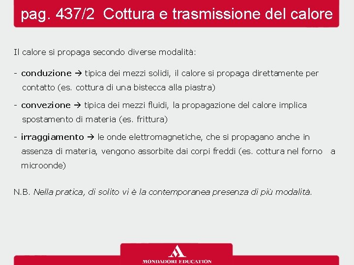 pag. 437/2 Cottura e trasmissione del calore Il calore si propaga secondo diverse modalità: