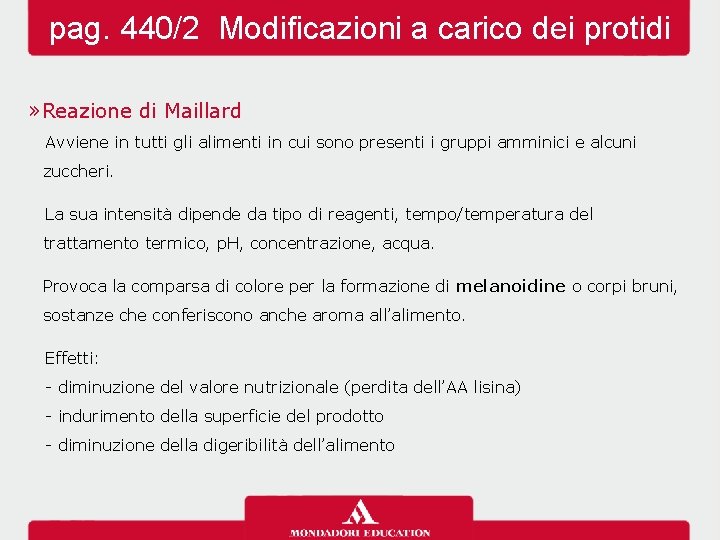 pag. 440/2 Modificazioni a carico dei protidi » Reazione di Maillard Avviene in tutti