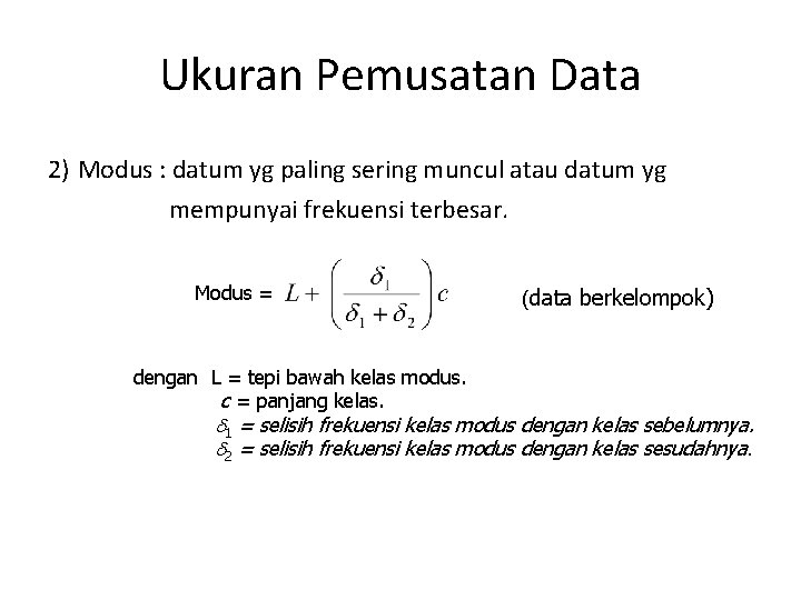 Ukuran Pemusatan Data 2) Modus : datum yg paling sering muncul atau datum yg