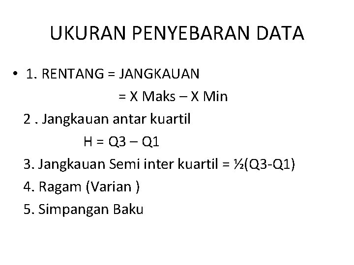 UKURAN PENYEBARAN DATA • 1. RENTANG = JANGKAUAN = X Maks – X Min