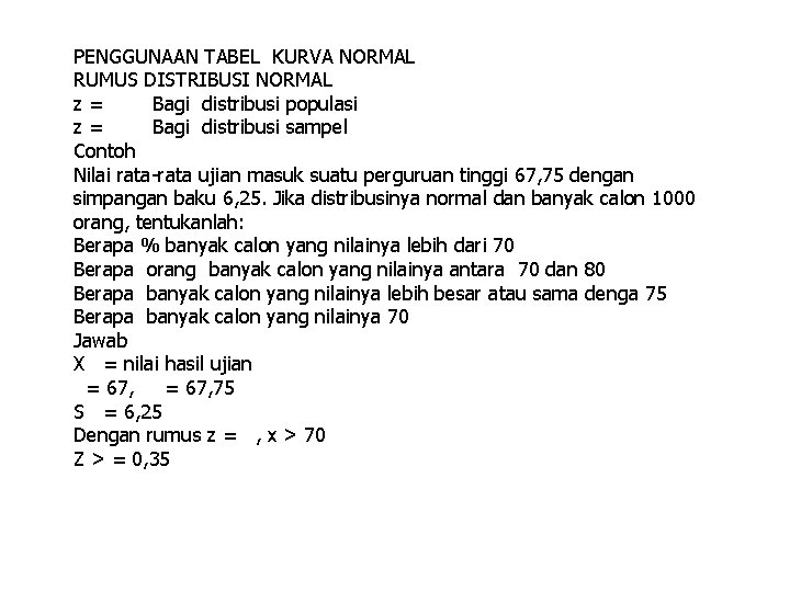 PENGGUNAAN TABEL KURVA NORMAL RUMUS DISTRIBUSI NORMAL z= Bagi distribusi populasi z= Bagi distribusi