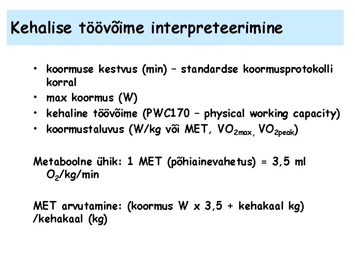 Kehalise töövõime interpreteerimine • koormuse kestvus (min) – standardse koormusprotokolli korral • max koormus