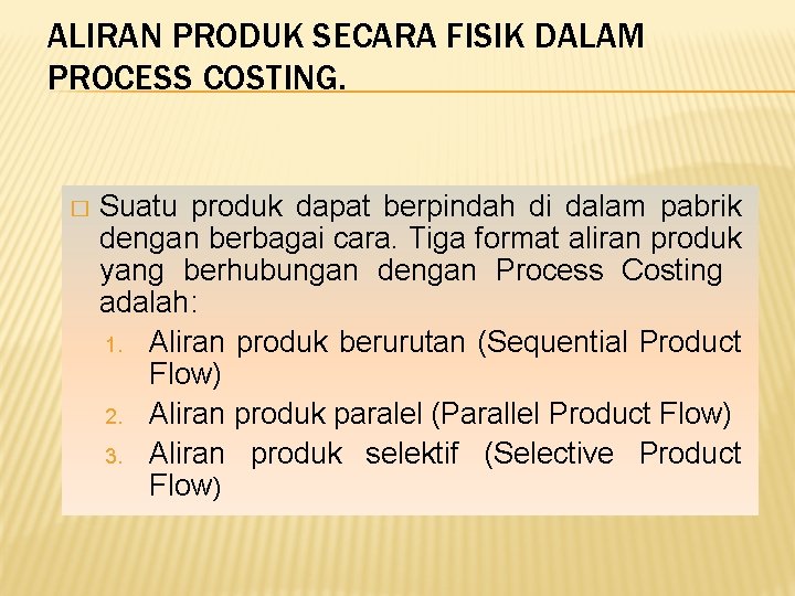 ALIRAN PRODUK SECARA FISIK DALAM PROCESS COSTING. � Suatu produk dapat berpindah di dalam