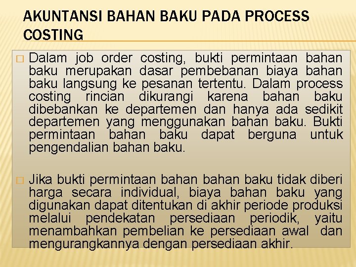 AKUNTANSI BAHAN BAKU PADA PROCESS COSTING � Dalam job order costing, bukti permintaan bahan