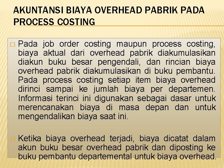 AKUNTANSI BIAYA OVERHEAD PABRIK PADA PROCESS COSTING � Pada job order costing maupun process