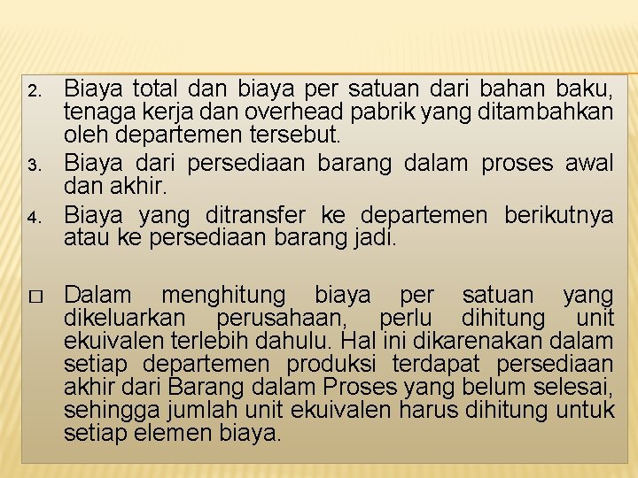 2. 3. 4. � Biaya total dan biaya per satuan dari bahan baku, tenaga