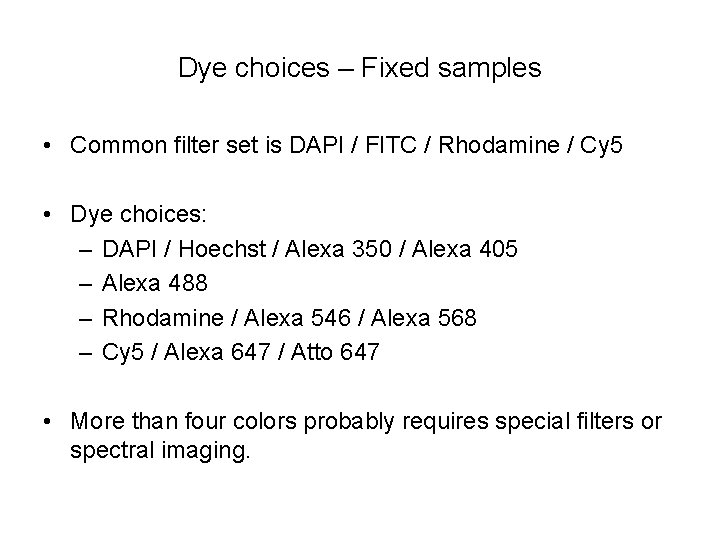 Dye choices – Fixed samples • Common filter set is DAPI / FITC /