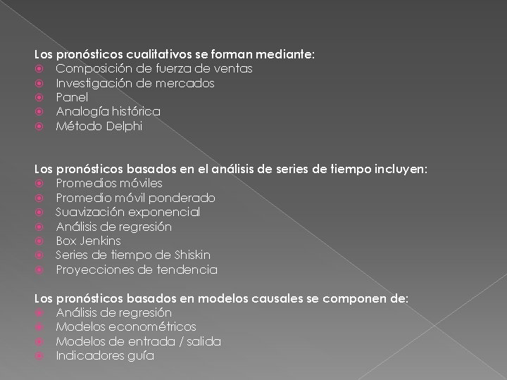 Los pronósticos cualitativos se forman mediante: Composición de fuerza de ventas Investigación de mercados