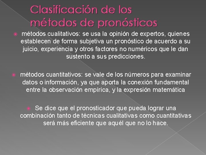 Clasificación de los métodos de pronósticos métodos cualitativos: se usa la opinión de expertos,