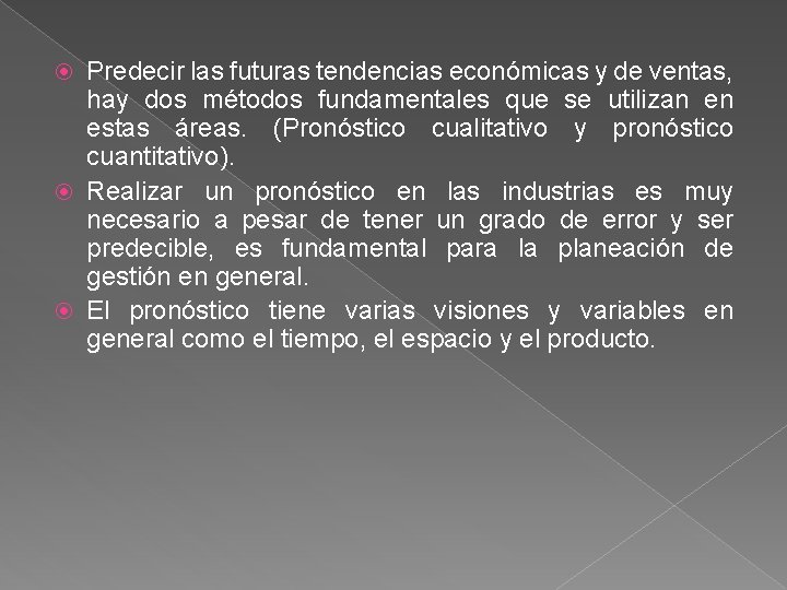 Predecir las futuras tendencias económicas y de ventas, hay dos métodos fundamentales que se