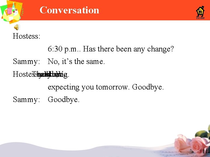 Conversation Home Hostess: 6: 30 p. m. . Has there been any change? Sammy: Conversation Home Hostess: 6: 30 p. m. . Has there been any change? Sammy: