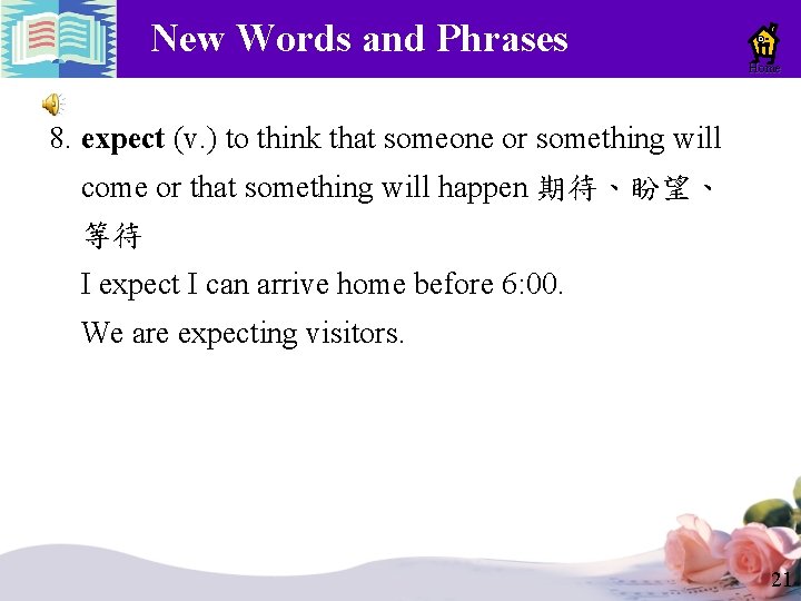 New Words and Phrases Home 8. expect (v. ) to think that someone or New Words and Phrases Home 8. expect (v. ) to think that someone or