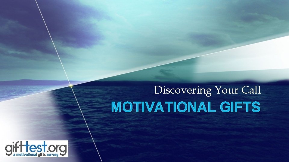Discovering Your Call MOTIVATIONAL GIFTS 