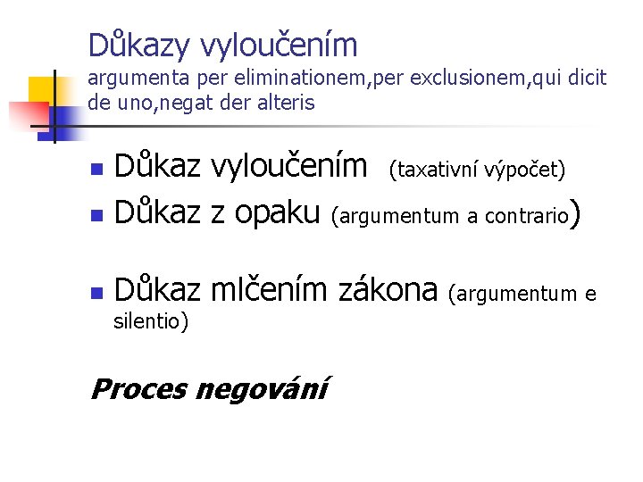 Důkazy vyloučením argumenta per eliminationem, per exclusionem, qui dicit de uno, negat der alteris