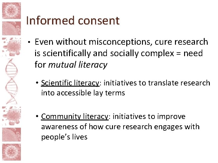 Informed consent • Even without misconceptions, cure research is scientifically and socially complex =