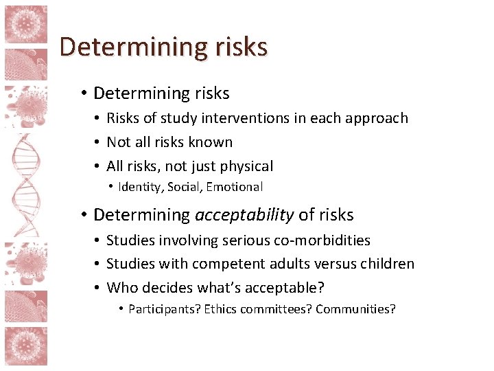 Determining risks • Risks of study interventions in each approach • Not all risks