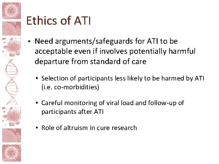 Ethics of ATI • Need arguments/safeguards for ATI to be acceptable even if involves