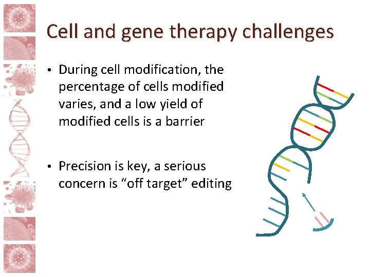 Cell and gene therapy challenges • During cell modification, the percentage of cells modified