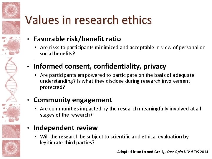 Values in research ethics • Favorable risk/benefit ratio • Are risks to participants minimized