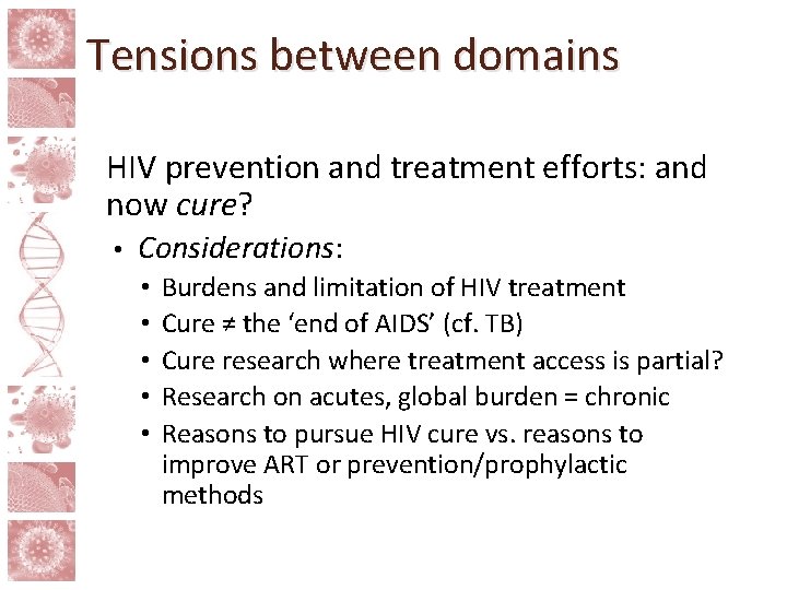 Tensions between domains HIV prevention and treatment efforts: and now cure? • Considerations: •