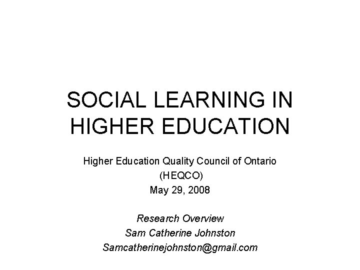 SOCIAL LEARNING IN HIGHER EDUCATION Higher Education Quality Council of Ontario (HEQCO) May 29,
