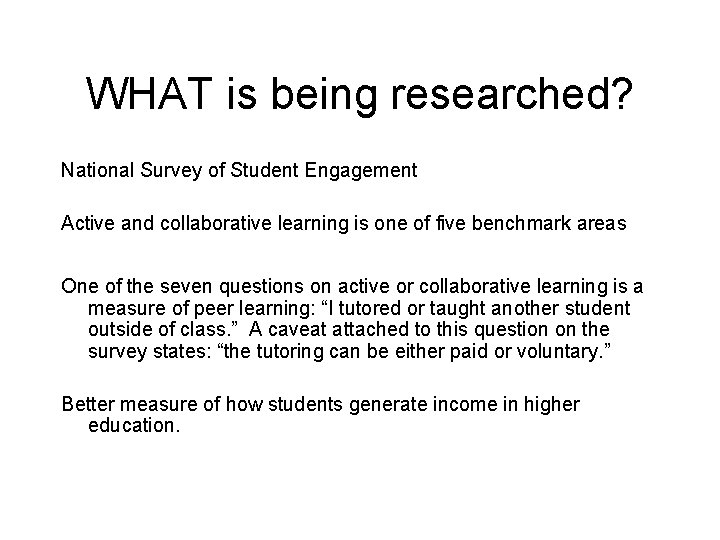 WHAT is being researched? National Survey of Student Engagement Active and collaborative learning is