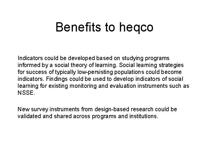 Benefits to heqco Indicators could be developed based on studying programs informed by a