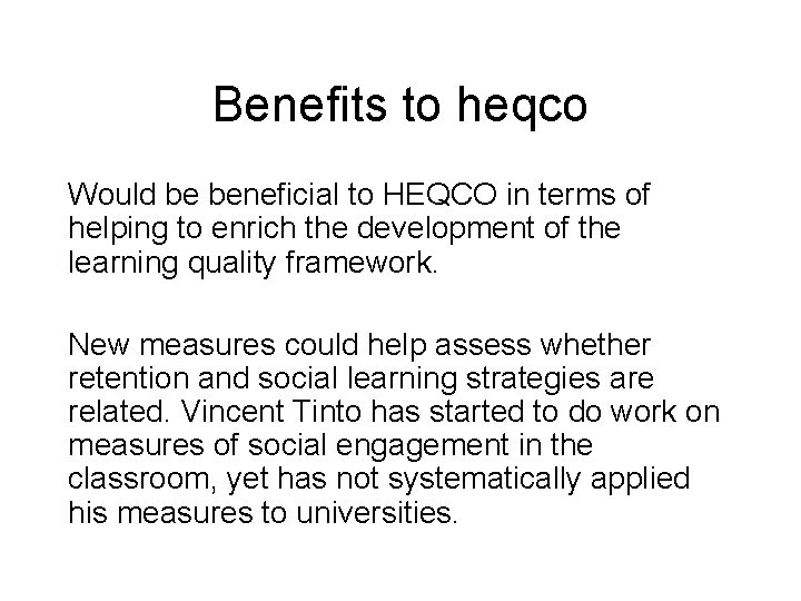 Benefits to heqco Would be beneficial to HEQCO in terms of helping to enrich