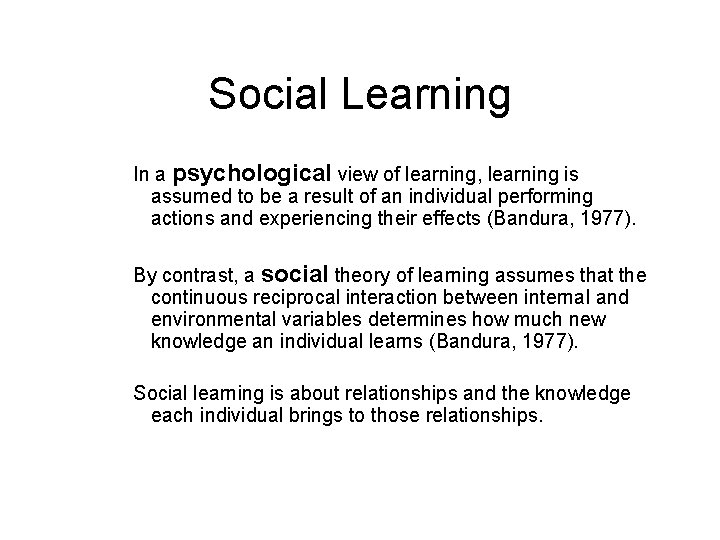 Social Learning In a psychological view of learning, learning is assumed to be a