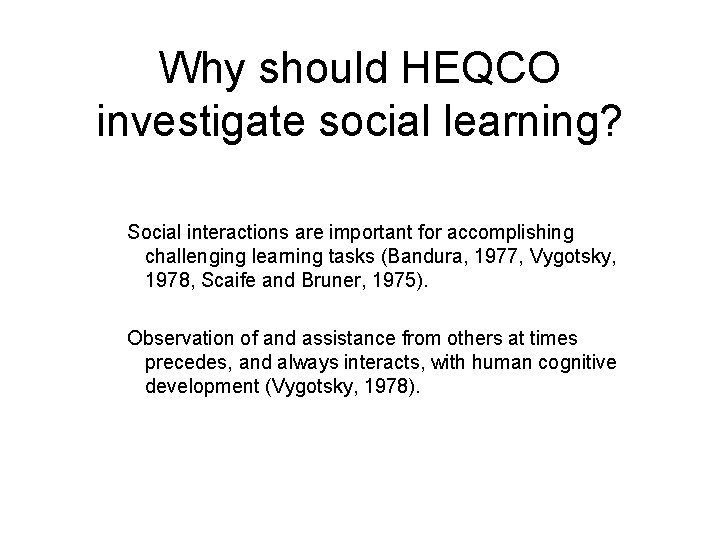 Why should HEQCO investigate social learning? Social interactions are important for accomplishing challenging learning