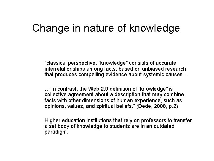 Change in nature of knowledge “classical perspective, “knowledge” consists of accurate interrelationships among facts,