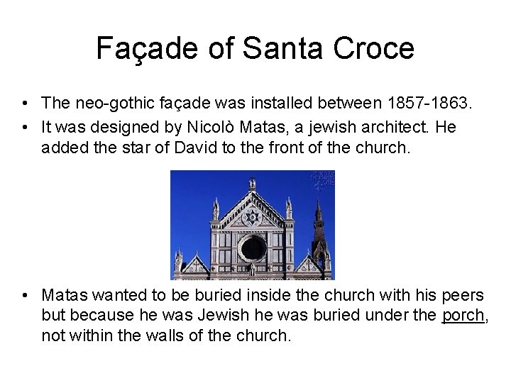 Façade of Santa Croce • The neo-gothic façade was installed between 1857 -1863. •