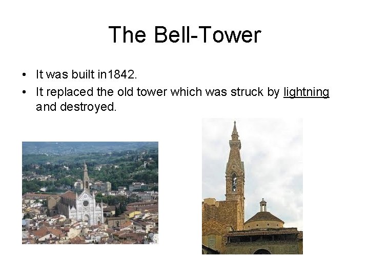 The Bell-Tower • It was built in 1842. • It replaced the old tower