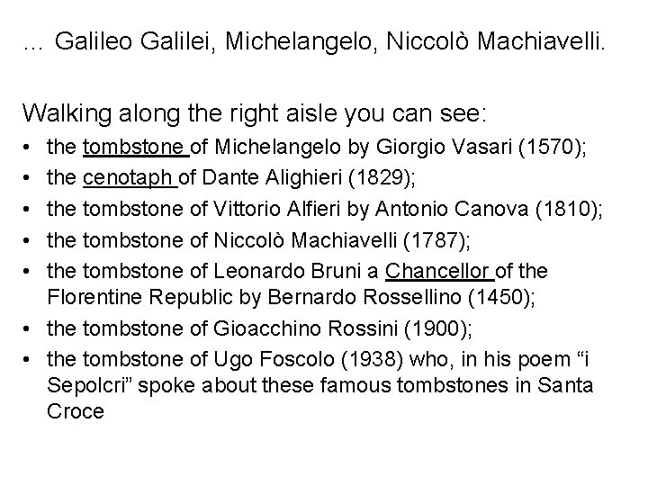 … Galileo Galilei, Michelangelo, Niccolò Machiavelli. Walking along the right aisle you can see: