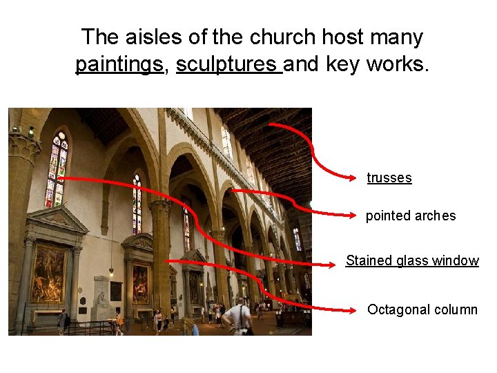 The aisles of the church host many paintings, sculptures and key works. trusses pointed