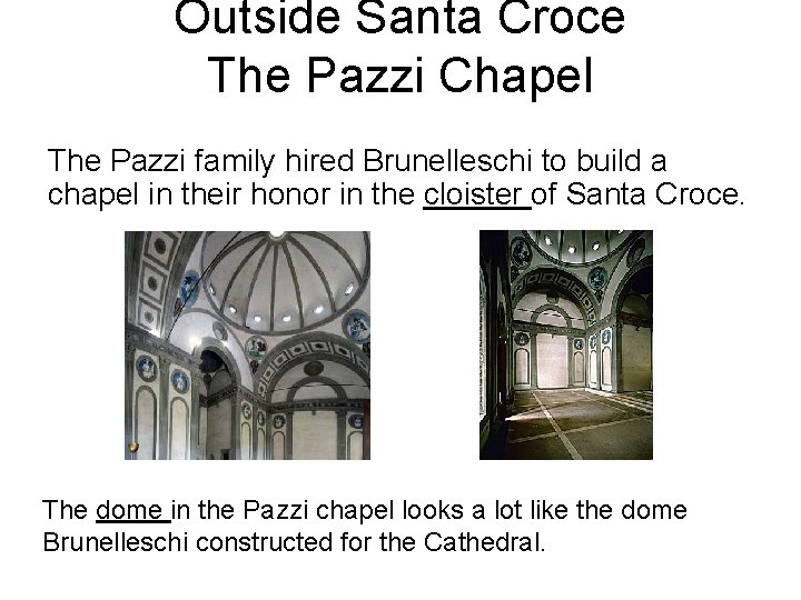 Outside Santa Croce The Pazzi Chapel The Pazzi family hired Brunelleschi to build a