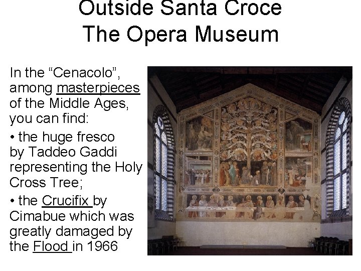 Outside Santa Croce The Opera Museum In the “Cenacolo”, among masterpieces of the Middle
