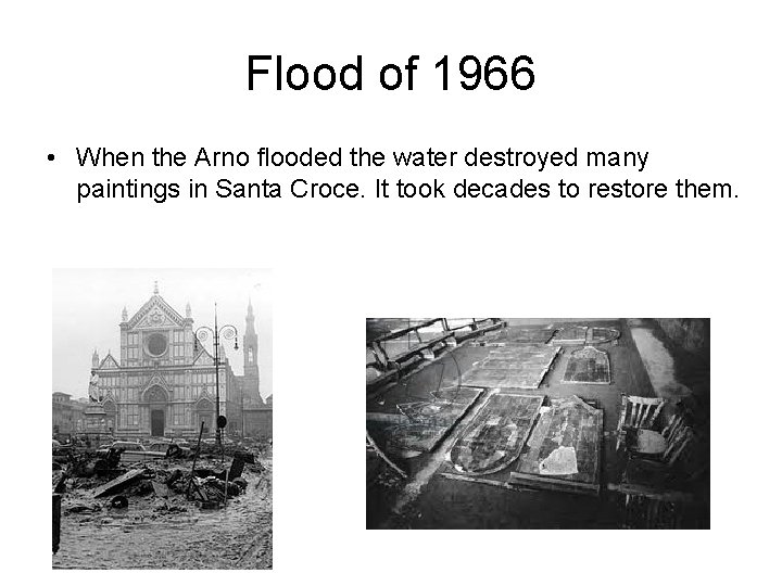 Flood of 1966 • When the Arno flooded the water destroyed many paintings in