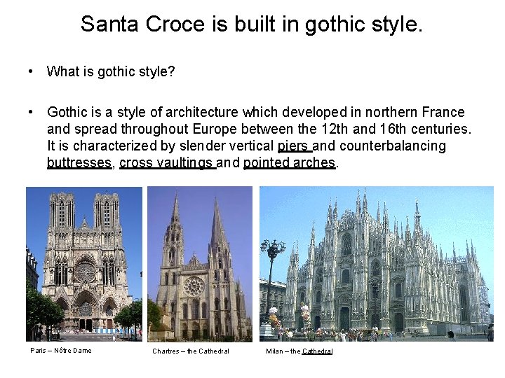 Santa Croce is built in gothic style. • What is gothic style? • Gothic