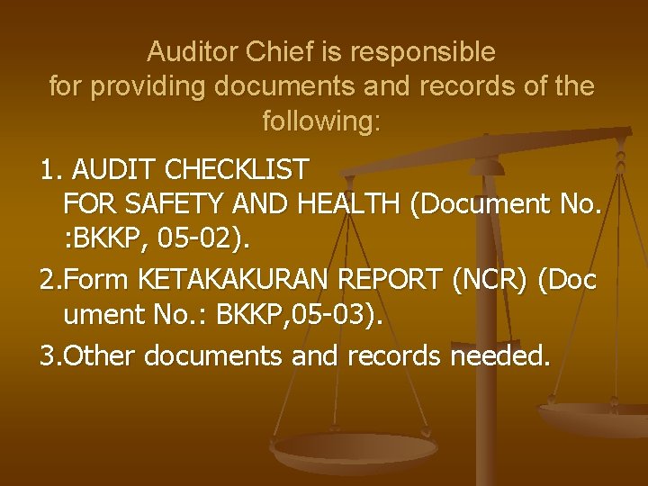 Auditor Chief is responsible for providing documents and records of the following: 1. AUDIT