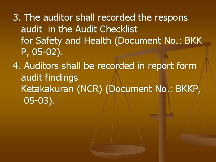 3. The auditor shall recorded the respons audit in the Audit Checklist for Safety