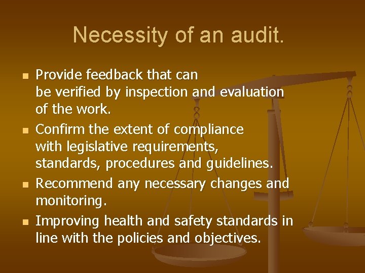 Necessity of an audit. n n Provide feedback that can be verified by inspection