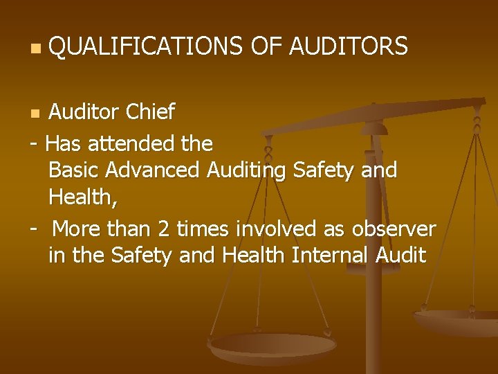 n QUALIFICATIONS OF AUDITORS Auditor Chief - Has attended the Basic Advanced Auditing Safety