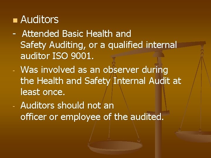 n Auditors - Attended Basic Health and Safety Auditing, or a qualified internal auditor