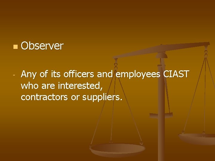 n - Observer Any of its officers and employees CIAST who are interested, contractors