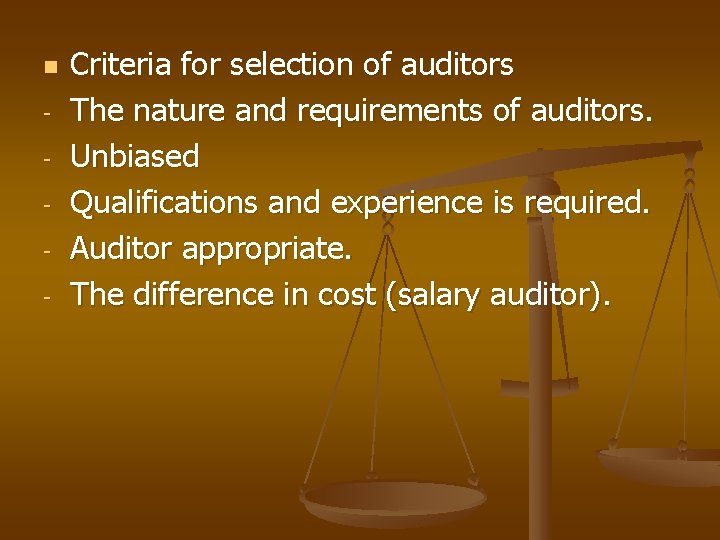 n - Criteria for selection of auditors The nature and requirements of auditors. Unbiased